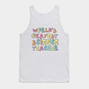 World's Okayest Science Teacher Gift Idea Tank Top